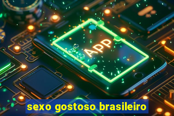 sexo gostoso brasileiro